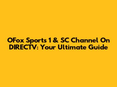 OFox Sports 1 & SC Channel On DIRECTV: Your Ultimate Guide