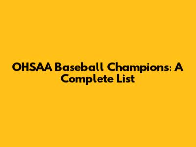 OHSAA Baseball Champions: A Complete List