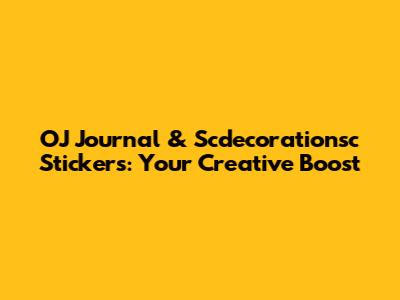 OJ Journal & Scdecorationsc Stickers: Your Creative Boost