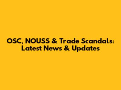 OSC, NOUSS & Trade Scandals: Latest News & Updates
