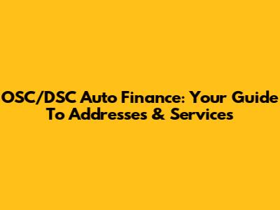 OSC/DSC Auto Finance: Your Guide To Addresses & Services