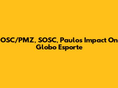 OSC/PMZ, SOSC, Paulo's Impact On Globo Esporte