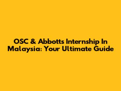 OSC & Abbott's Internship In Malaysia: Your Ultimate Guide