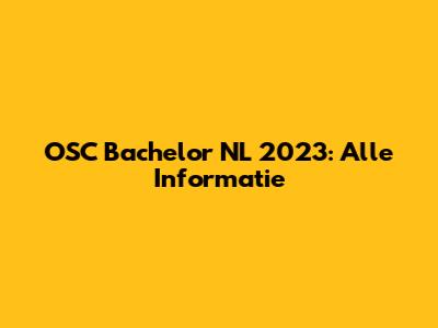 OSC Bachelor NL 2023: Alle Informatie