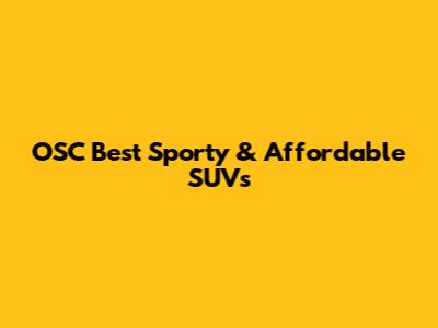 OSC Best Sporty & Affordable SUVs