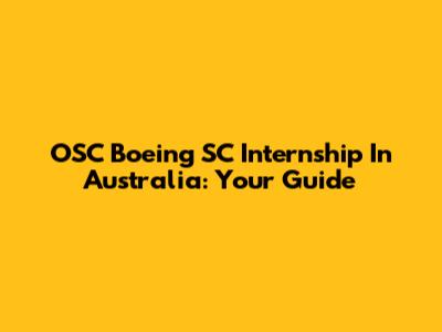 OSC Boeing SC Internship In Australia: Your Guide
