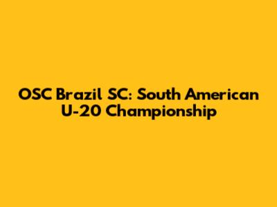 OSC Brazil SC: South American U-20 Championship