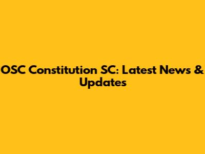 OSC Constitution SC: Latest News & Updates