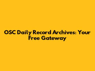 OSC Daily Record Archives: Your Free Gateway