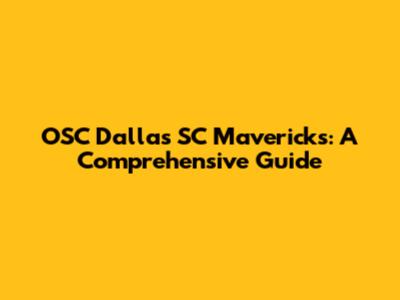 OSC Dallas SC Mavericks: A Comprehensive Guide