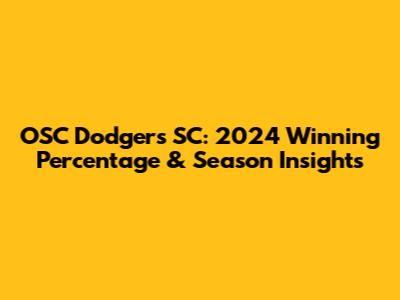OSC Dodgers SC: 2024 Winning Percentage & Season Insights