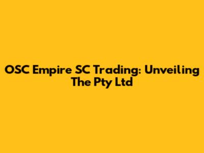 OSC Empire SC Trading: Unveiling The Pty Ltd