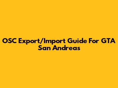 OSC Export/Import Guide For GTA San Andreas