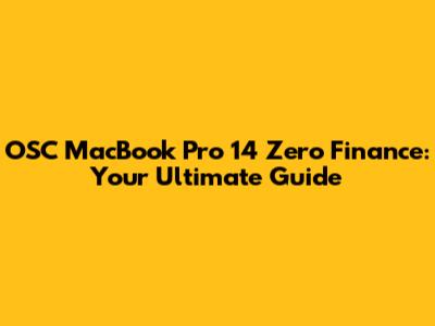 OSC MacBook Pro 14" Zero Finance: Your Ultimate Guide