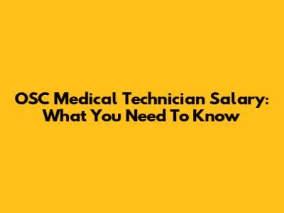 OSC Medical Technician Salary: What You Need To Know