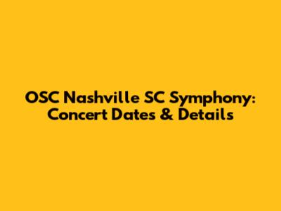 OSC Nashville SC Symphony: Concert Dates & Details
