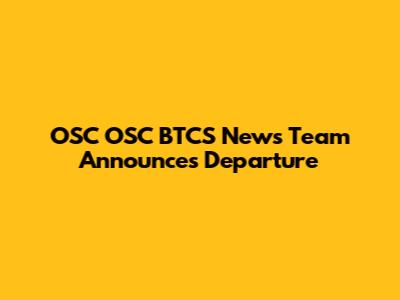OSC OSC BTCS News Team Announces Departure