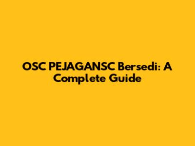 OSC PEJAGANSC Bersedi: A Complete Guide