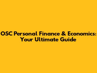 OSC Personal Finance & Economics: Your Ultimate Guide