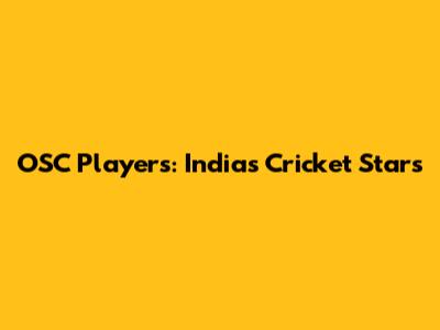 OSC Players: India's Cricket Stars