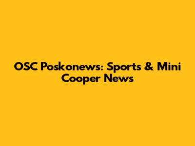 OSC Poskonews: Sports & Mini Cooper News
