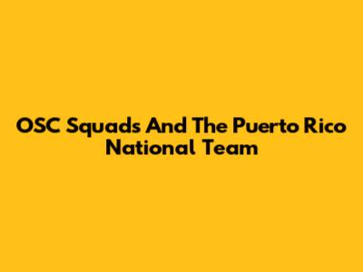 OSC Squads And The Puerto Rico National Team
