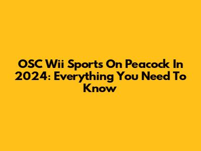 OSC Wii Sports On Peacock In 2024: Everything You Need To Know