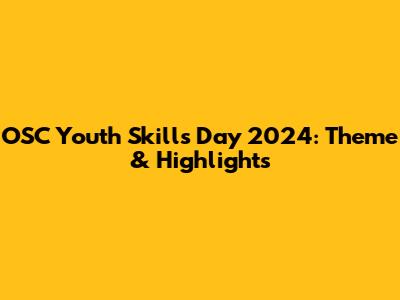 OSC Youth Skills Day 2024: Theme & Highlights