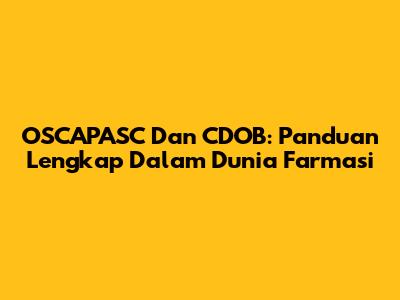 OSCAPASC Dan CDOB: Panduan Lengkap Dalam Dunia Farmasi