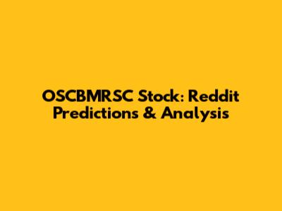 OSCBMRSC Stock: Reddit Predictions & Analysis