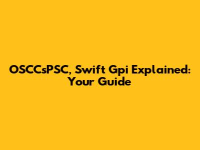 OSCCsPSC, Swift Gpi Explained: Your Guide