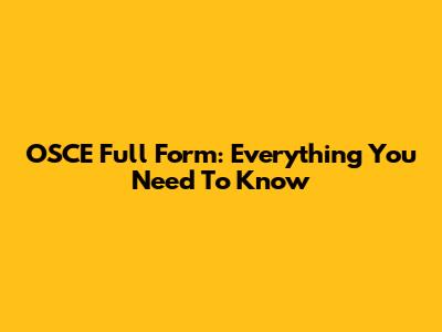 OSCE Full Form: Everything You Need To Know