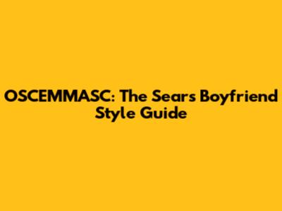 OSCEMMASC: The Sears Boyfriend Style Guide