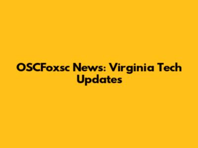 OSCFoxsc News: Virginia Tech Updates