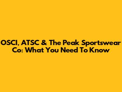 OSCI, ATSC & The Peak Sportswear Co: What You Need To Know