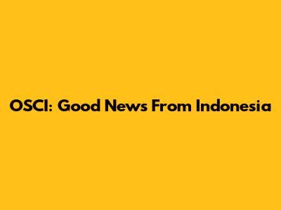 OSCI: Good News From Indonesia