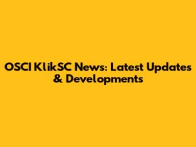 OSCI KlikSC News: Latest Updates & Developments
