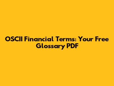 OSCII Financial Terms: Your Free Glossary PDF