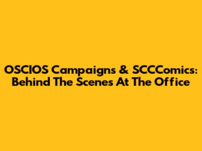 OSCIOS Campaigns & SCCComics: Behind The Scenes At The Office