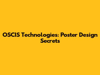 OSCIS Technologies: Poster Design Secrets