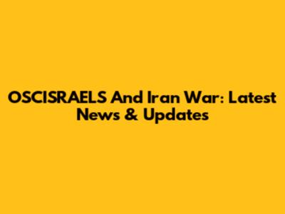 OSCISRAELS And Iran War: Latest News & Updates