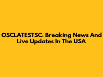 OSCLATESTSC: Breaking News And Live Updates In The USA
