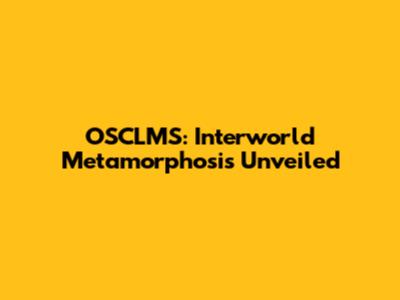OSCLMS: Interworld Metamorphosis Unveiled
