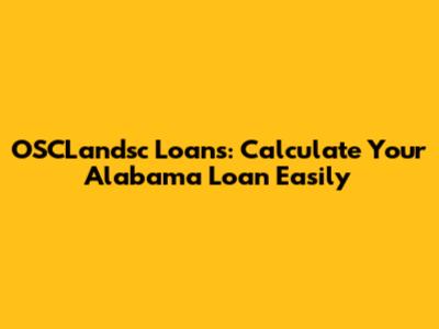 OSCLandsc Loans: Calculate Your Alabama Loan Easily