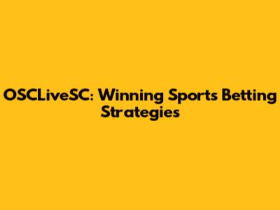 OSCLiveSC: Winning Sports Betting Strategies