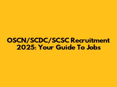 OSCN/SCDC/SCSC Recruitment 2025: Your Guide To Jobs