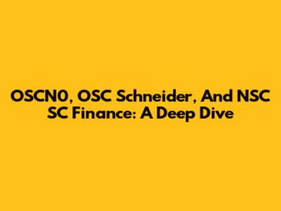 OSCN0, OSC Schneider, And NSC SC Finance: A Deep Dive