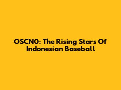 OSCN0: The Rising Stars Of Indonesian Baseball