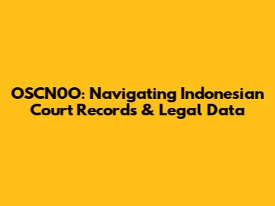 OSCN0O: Navigating Indonesian Court Records & Legal Data