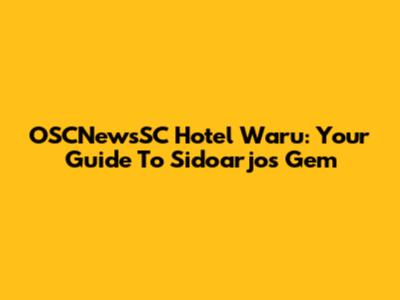 OSCNewsSC Hotel Waru: Your Guide To Sidoarjo's Gem